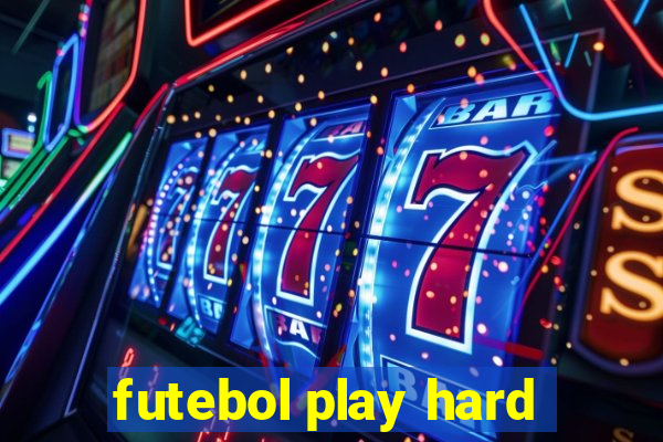 futebol play hard